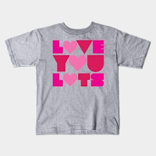 Love You Lots Kids T-Shirt